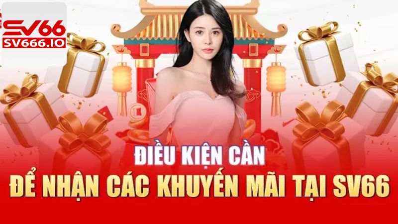 Khuyến Mãi SV66 - Tổng Hợp Các Ưu Đãi Hot Nhất Hiện Nay 2 Lưu ý quan trọng khi tham gia nhận thưởng khuyến mãi SV66