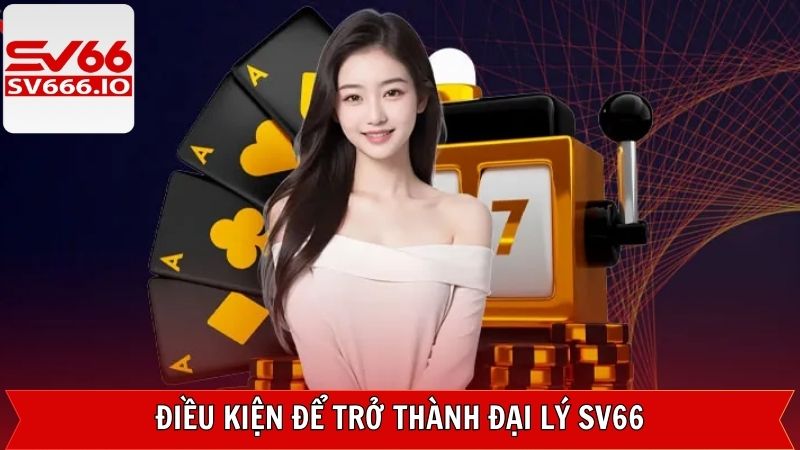 Một vài tiêu chuẩn đơn giản để gia nhập đội ngũ SV66