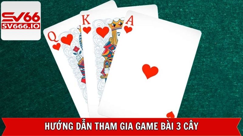 Tham gia trải nghiệm game 3 cây chỉ với vài bước đơn giản 