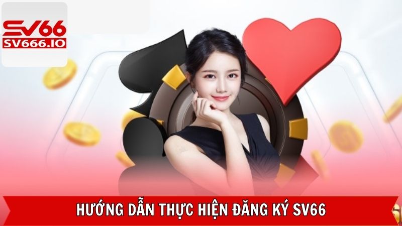 Những thao tác đăng ký SV66 dành cho người mới 