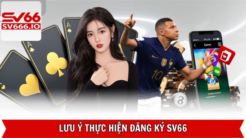 Những điểm quan trọng cần ghi nhớ khi đăng ký SV66