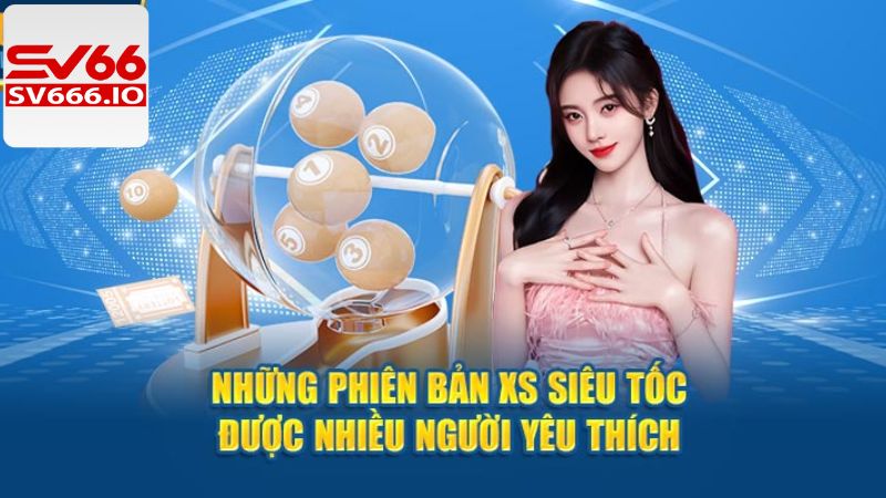 Cập nhật các dạng xổ số siêu tốc được săn đón