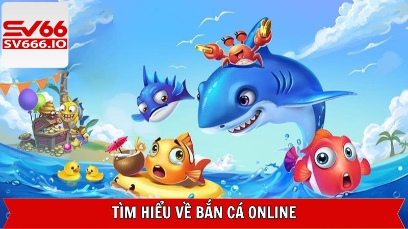 Vài nét về trò chơi săn cá trực tuyến