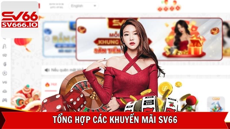 Khuyến Mãi SV66 - Tổng Hợp Các Ưu Đãi Hot Nhất Hiện Nay 1 Điểm danh một số chương trình ưu đãi của SV66