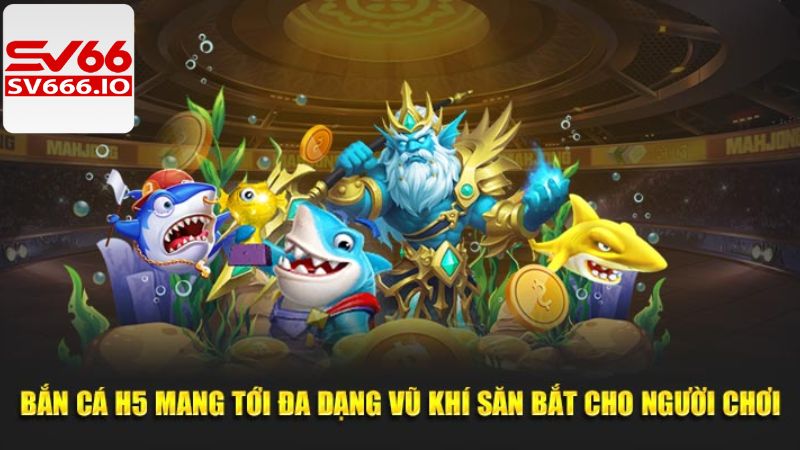 Sức hút không thể chối từ của game bắn cá H5