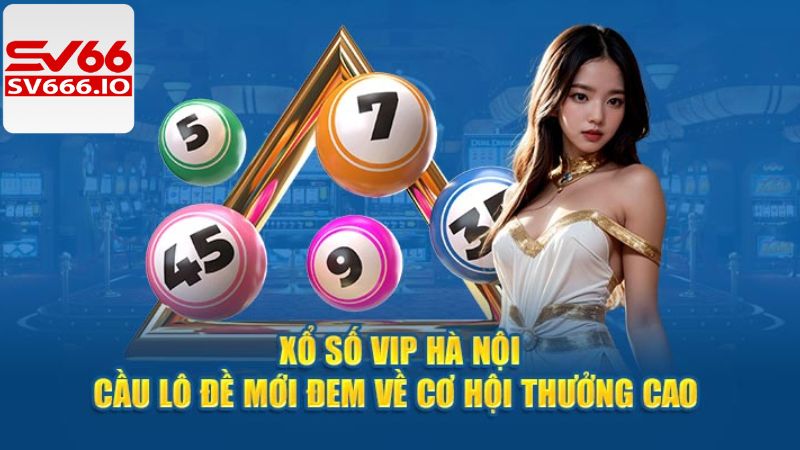 Ưu điểm ấn tượng của xổ số Hà Nội VIP