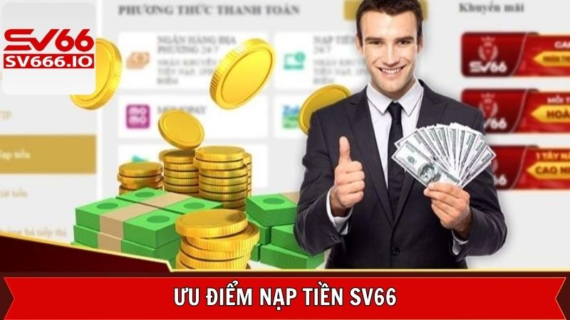 Nạp Tiền SV66 - Hướng Dẫn Quy Trình Hiệu Quả Với Vài Phút 2 Những lợi ích mà quá trình giao dịch mang lại